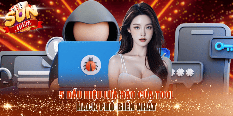 5 dấu hiệu lừa đảo của tool hack phổ biến nhất