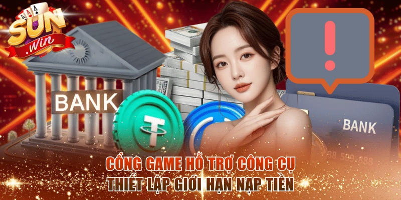 Cổng game hỗ trợ công cụ thiết lập giới hạn nạp tiền