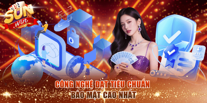 Công nghệ đạt tiêu chuẩn bảo mật cao nhất