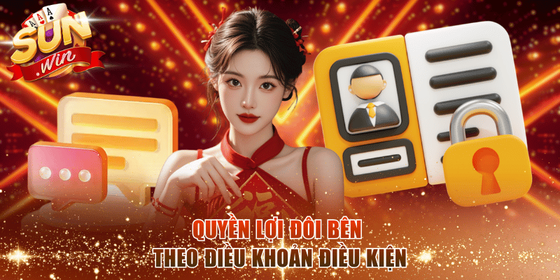 Quyền lợi đôi bên theo điều khoản điều kiện