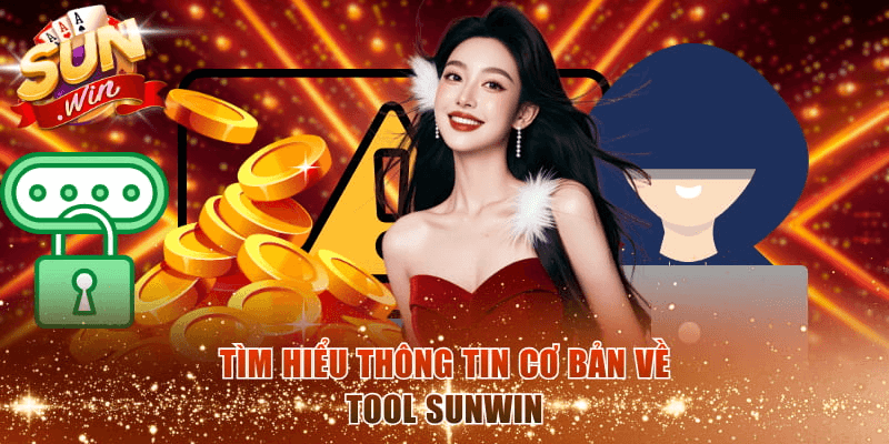 Tìm hiểu thông tin cơ bản về tool SunWin